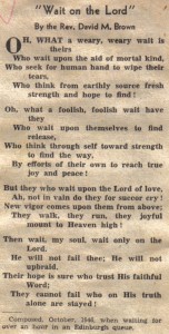 Wait on the Lord - printed in The Sunday School Times, Philadelphia, 26 April 1947 - composed by the Rev Dr D M Brown whilst waiting in a queue